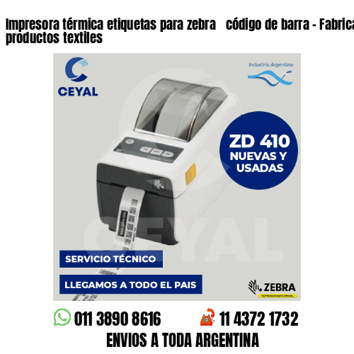Impresora térmica etiquetas para zebra  código de barra – Fabricación de productos textiles